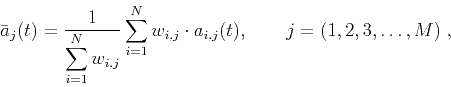 \begin{displaymath}
\bar{a}_j(t) = \frac{1}{\displaystyle\sum_{i=1}^{N} w_{i,j}...
...^{N} w_{i,j} \cdot a_{i,j}(t), \qquad j=(1,2,3,\dots,M) \;,
\end{displaymath}