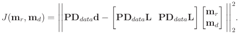 $\displaystyle J(\mathbf{m}_r,\mathbf{m}_d) = \Bigg\vert\Bigg\vert \mathbf{PD}_{...
...matrix}\mathbf{m}_r\\ \mathbf{m}_d \end{bmatrix} \Bigg\vert\Bigg\vert _{2}^{2}.$
