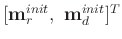 $[\mathbf{m}_{r}^{init},\ \mathbf{m}_{d}^{init}]^T$