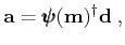 $\displaystyle \mathbf{a}=\pmb{\psi}(\mathbf{m})^\dagger\mathbf{d}\;,$