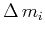 $ \Delta {{m_i}}$