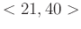 $<21,40>$