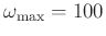 $\omega_{\max}=100$