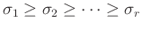 $\sigma_1\ge\sigma_2\ge\cdots\ge\sigma_r$