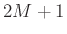$2M+1$