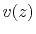 $ v(z)$