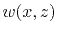 $\displaystyle w (x,z)$