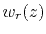 $ w_r(z)$
