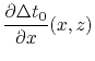 $\displaystyle \frac{\partial \Delta t_0 }{\partial x}(x,z)$