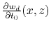 $ \frac{\partial w_d}{\partial t_0}(x,z)$