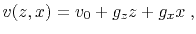 $\displaystyle v (z,x) = v_0 + g_z z + g_x x\;,$