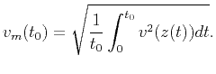 $\displaystyle v_m(t_0)=\sqrt{\frac{1}{t_0}\int_0^{t_0}v^2(z(t))dt}.$