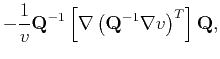 $\displaystyle -\frac{1}{v}\mathbf{Q}^{-1}\left[
\nabla\left(\mathbf{Q}^{-1}\nabla v\right)^T\right]\mathbf{Q},$