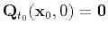 $ \mathbf{Q}_{t_0}(\mathbf{x}_0,0)=\mathbf{0}$