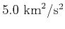 $5.0\mbox{ km}^2/\mbox{s}^2$