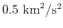 $0.5\mbox{ km}^2/\mbox{s}^2$