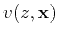 $v (z,\mathbf{x})$