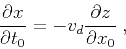 \begin{displaymath}
\frac{\partial x}{\partial t_0} = - v_d \frac{\partial z}{\partial x_0}\;,
\end{displaymath}