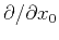 $\partial / \partial x_0$
