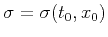 $\sigma = \sigma (t_0,x_0)$