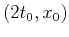 $(2 t_0,x_0)$