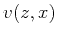 $v (z,x)$
