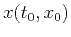 $x (t_0,x_0)$