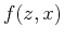 $f (z,x)$