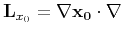 $\mathbf{L}_{x_0} = \nabla \mathbf{x_0} \cdot \nabla$