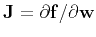 $\mathbf{J} = \partial \mathbf{f} / \partial \mathbf{w}$
