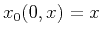 $x_0 (0,x) = x$