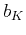 $b_{K}$