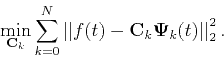 \begin{displaymath}
\min_{\mathbf{C}_{k}}\sum_{k=0}^{N}\left\vert \left\vert f(...
...{C}_{k}\mathbf{\Psi}_{k}(t)\right\vert\right\vert _{2}^{2}.
\end{displaymath}