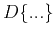 $D\{...\}$