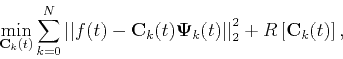 \begin{displaymath}
\min_{\mathbf{C}_{k}(t)}\sum_{k=0}^{N}\left\vert\left\vert ...
...t\vert\right\vert _{2}^{2}+R\left[\mathbf{C}_{k}(t)\right],
\end{displaymath}