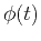 $\phi (t)$