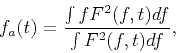 \begin{displaymath}
f_{a}(t)=\frac{\int fF^{2}(f,t)df}{\int F^{2}(f,t)df},
\end{displaymath}