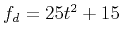 $f_{d}=25t^{2}+15$