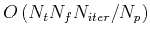 $O\left(N_{t}N_{f}N_{iter}/N_{p}\right)$