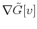 $ \nabla \tilde{G}[v]$
