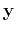 $\mathbf{y}$