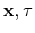 $\mathbf{x},\tau $