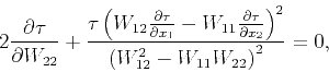 \begin{displaymath}
2 \frac{\partial \tau }{\partial W_{22}}+\frac{\tau\left(W_{...
...artial x_2}\right)^2}{\left(W_{12}^2-W_{11}W_{22}\right)^2}=0,
\end{displaymath}