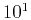 $10^1$