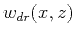 $w_{dr}(x,z)$