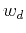 $w_d$