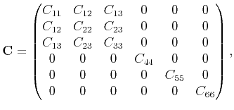 $\displaystyle \mathbf{C} =
\begin{pmatrix}C_{11} &C_{12} &C_{13} &0 &0 &0 \cr...
...{44} &0 &0 \cr
0& 0& 0 &0 & C_{55} &0 \cr
0& 0& 0 &0 &0 &C_{66}\end{pmatrix},$