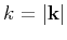 $ k=\vert\mathbf{k}\vert$