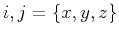 $ i, j=\{x, y, z\}$