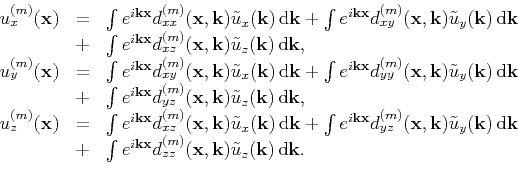 \begin{displaymath}\begin{array}{lcl}  u_{x}^{(m)}(\mathbf{x}) &=&\int{e^{i\m...
... \tilde{u}_{z}(\mathbf{k})}\,\mathrm{d}\mathbf{k}. \end{array}\end{displaymath}